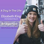 behind the scenes with bridgerton 2nd assistant sound, elizabeth king