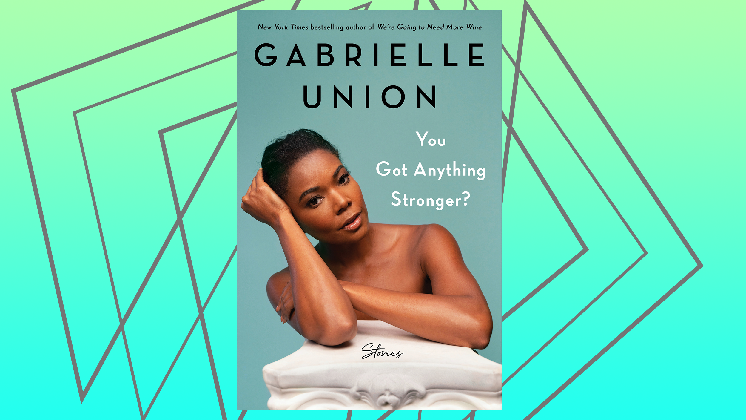 Book Review We're Going to Need More Wine by Gabrielle Union