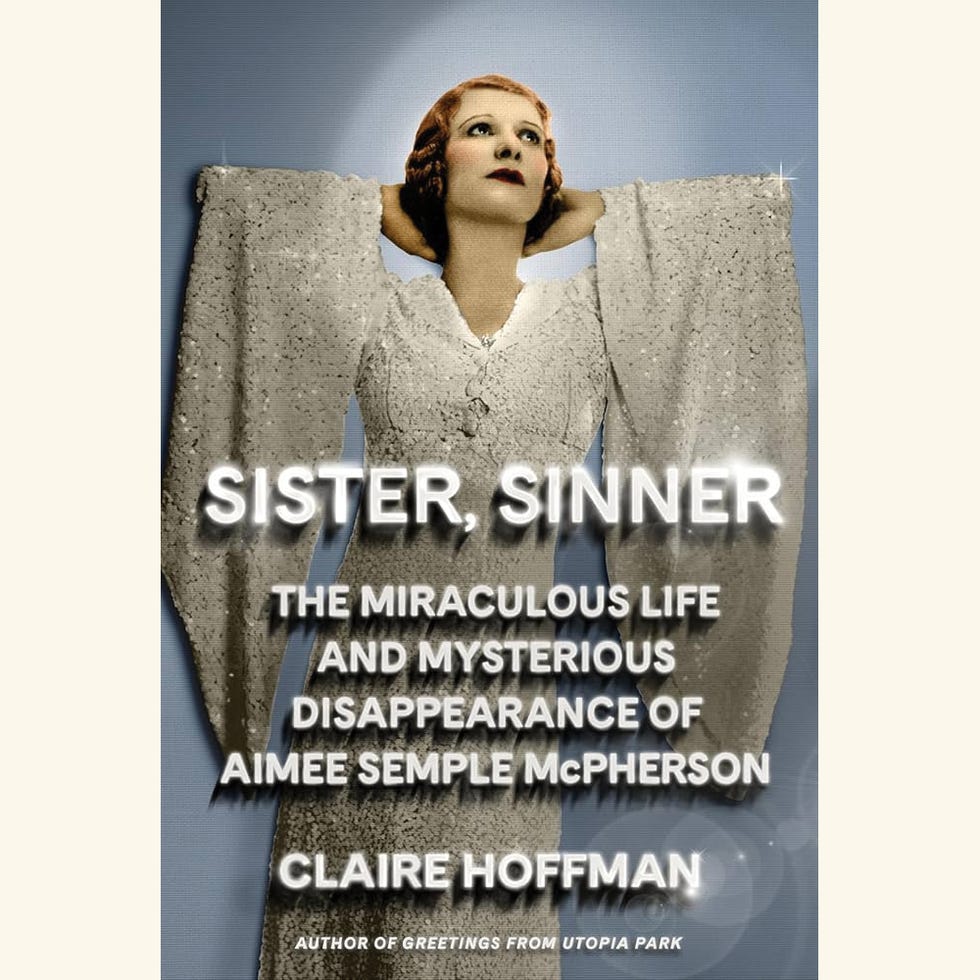 sister sinner, the miraculous life and mysterious disappearance of aimee semple mcpherson, by claire hoffman