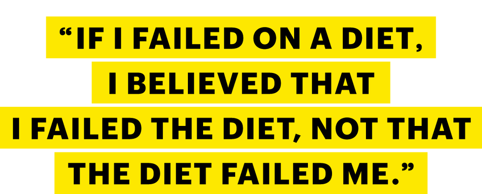 "if i failed on a diet, i believed that i failed the diet, not that the diet failed me"