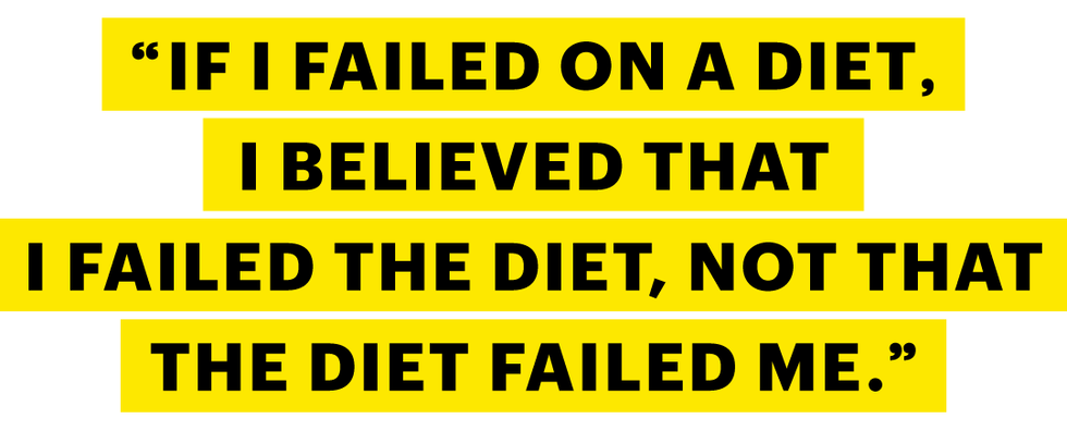 "if i failed on a diet, i believed that i failed the diet, not that the diet failed me"