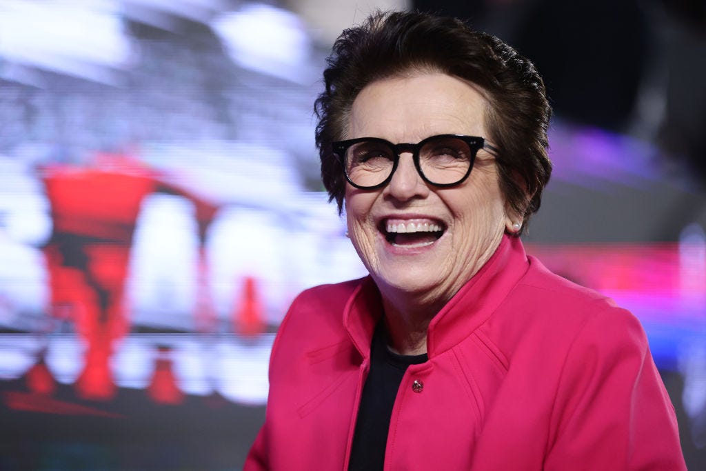 Billie Jean King: 'Be ahead of your time – that's what you have to