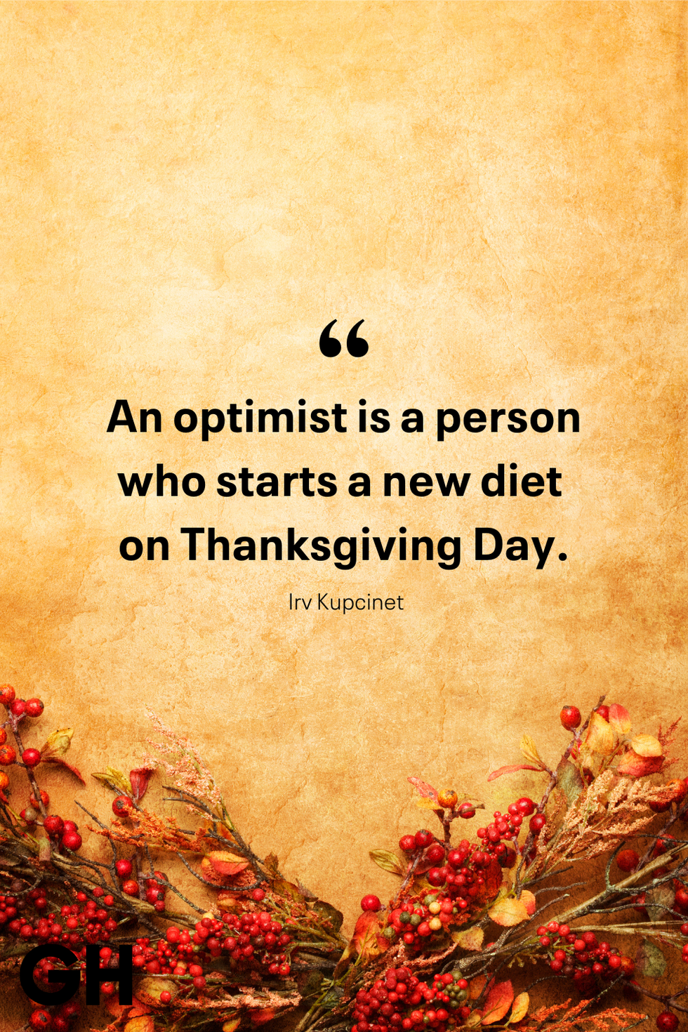 an optimist is a person who starts a new diet on thanksgiving day irv kupcinet