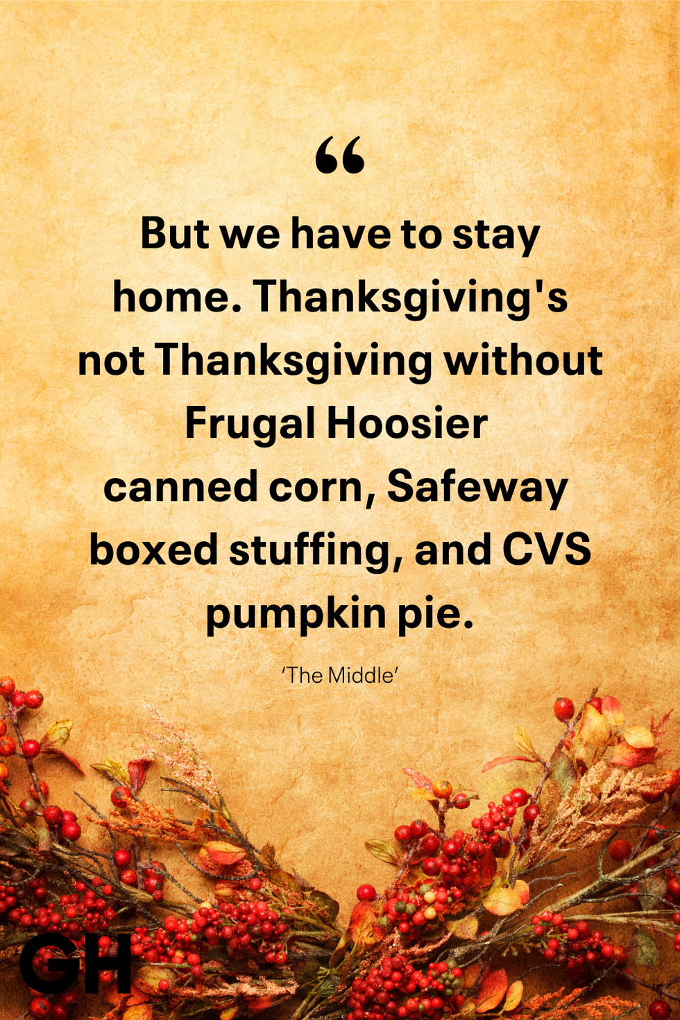 but we have to stay home thanksgivings not thanksgiving without frugal hoosier canned corn, safeway boxed stuffing, and cvs pumpkin pie ‘the middle’