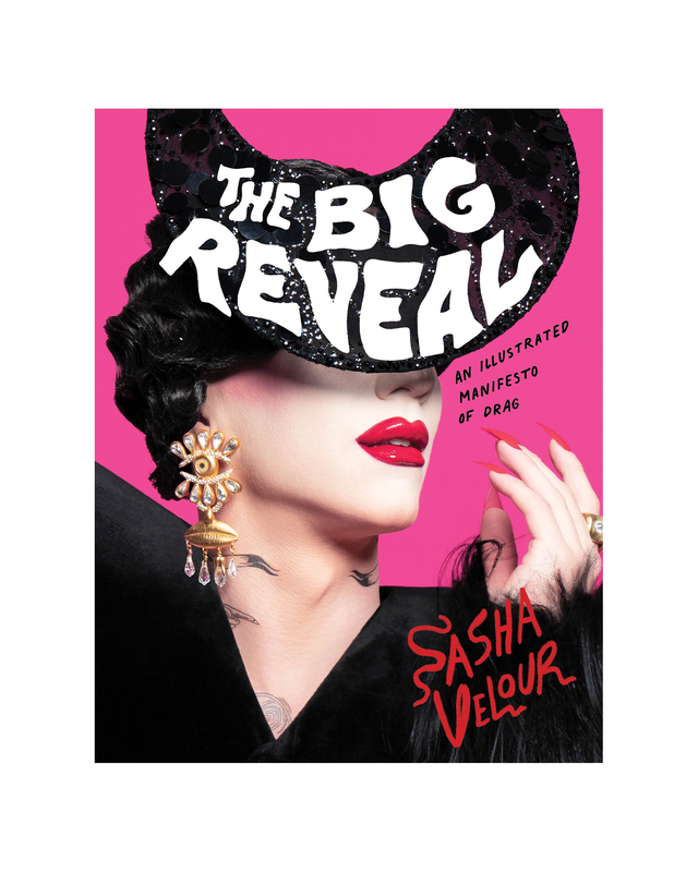 the big reveal an illustrated manifesto of drag