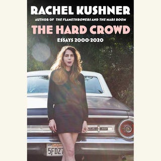 the hard crowd, rachel kushner