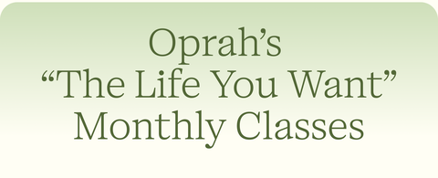 oprah's "the life you want" monthly classes