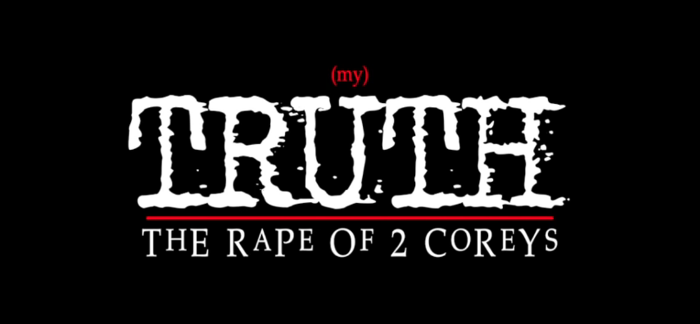 (My) Truth: The Rape of 2 Coreys
