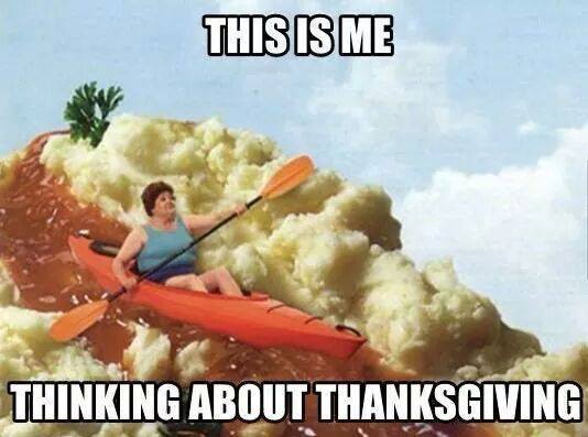 this is me thinking about thanksgiving   thanksgiving memes