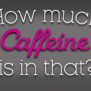 There's How Much Caffeine In That?