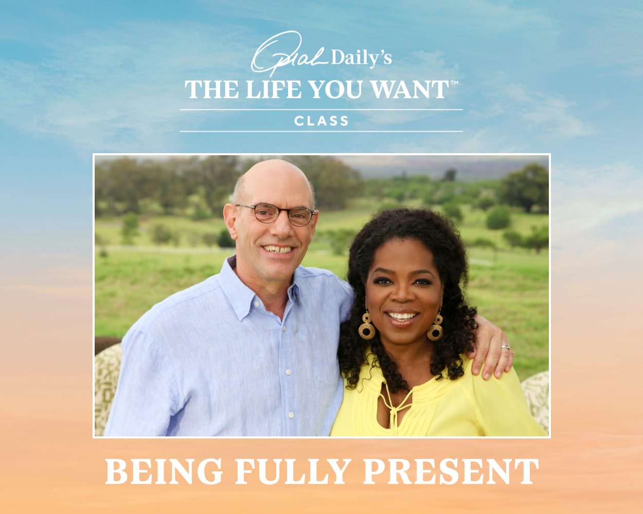 watch our the life you want class on being fully present