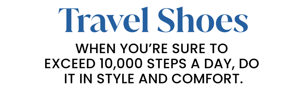travel shoes. when you’re sure to exceed 10,000 steps a day, do  it in style and comfort.