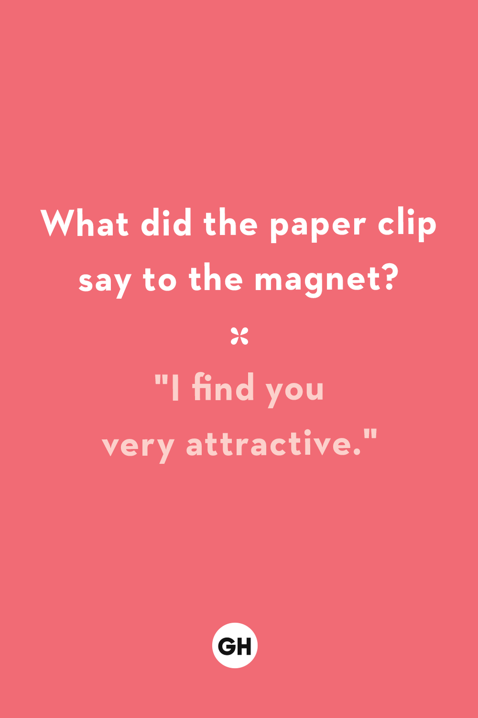 what did the paper clip say to the magnet i find you very attractive
