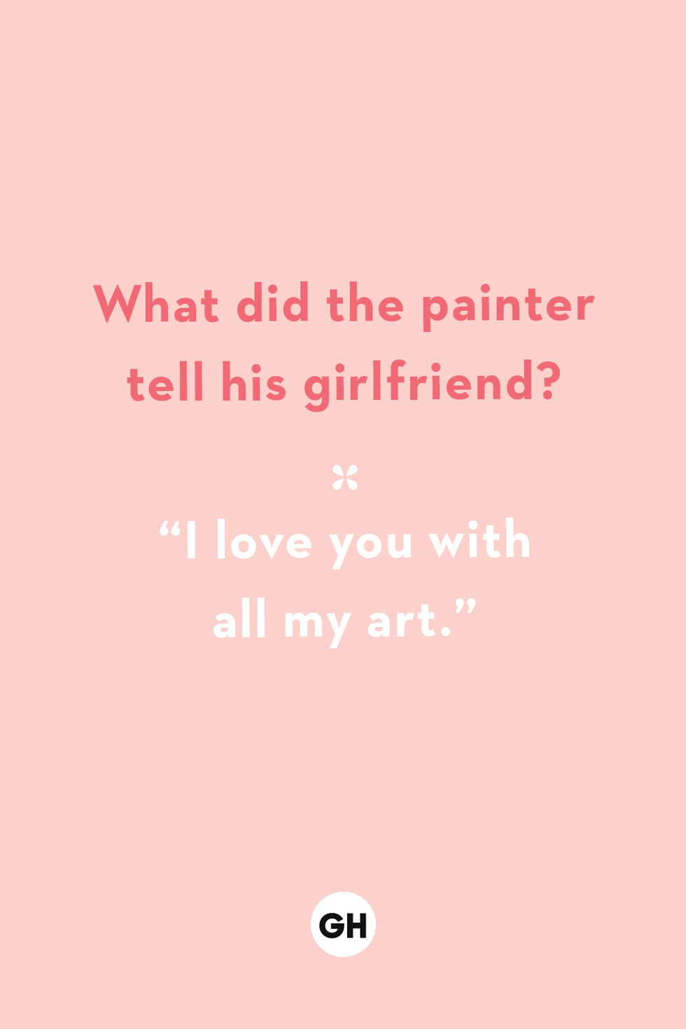 what did the painter tell his girlfriend i love you with all my art
