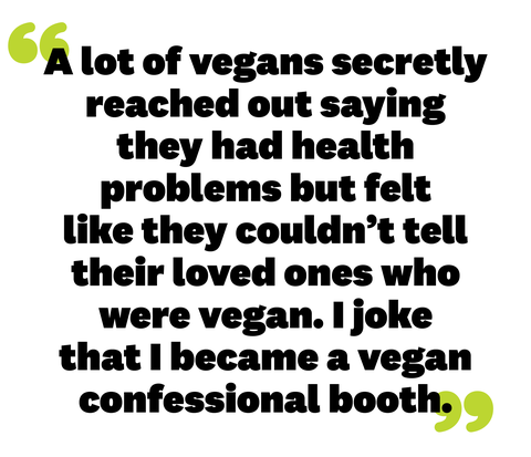 alex “a lot of vegans secretly reached out saying they had health problems but felt like they couldn’t tell their loved ones who were vegan i joke that i became a vegan confessional booth”