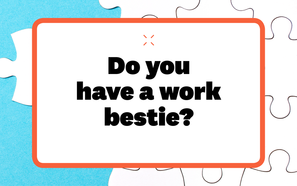 do you have a work bestie