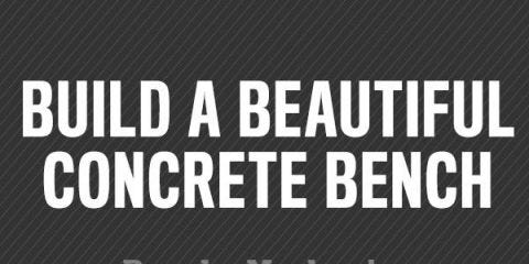 Build This Beautiful Concrete Bench