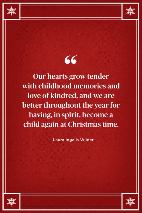 <p>"Our hearts grow tender with childhood memories and love of kindred, and we are better throughout the year for having, in spirit, become a child again at Christmas time." </p>