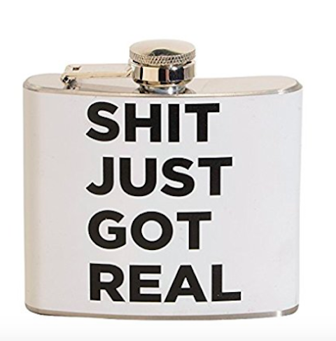 Shit Just Got Real 5 oz. Stainless Steel Flask gifts under 10