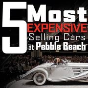 5 most expensive cars sold at pebble beach