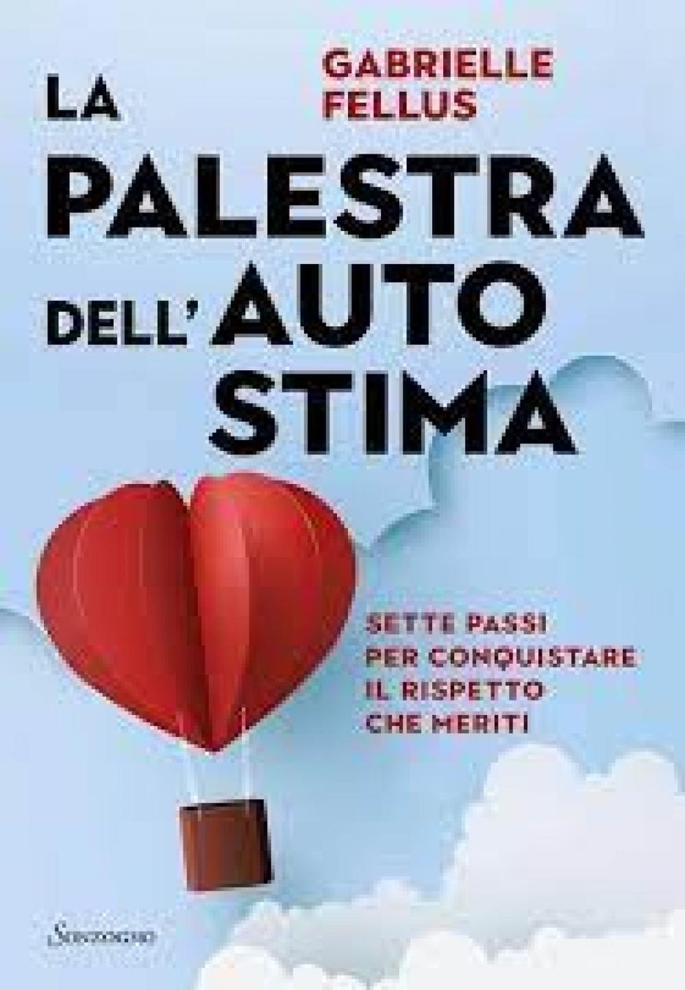 La palestra dell’autostimadi Gabrielle Fellus. 175 pagine. 2021 – Sonzogno. Prezzo: 16,90 euro