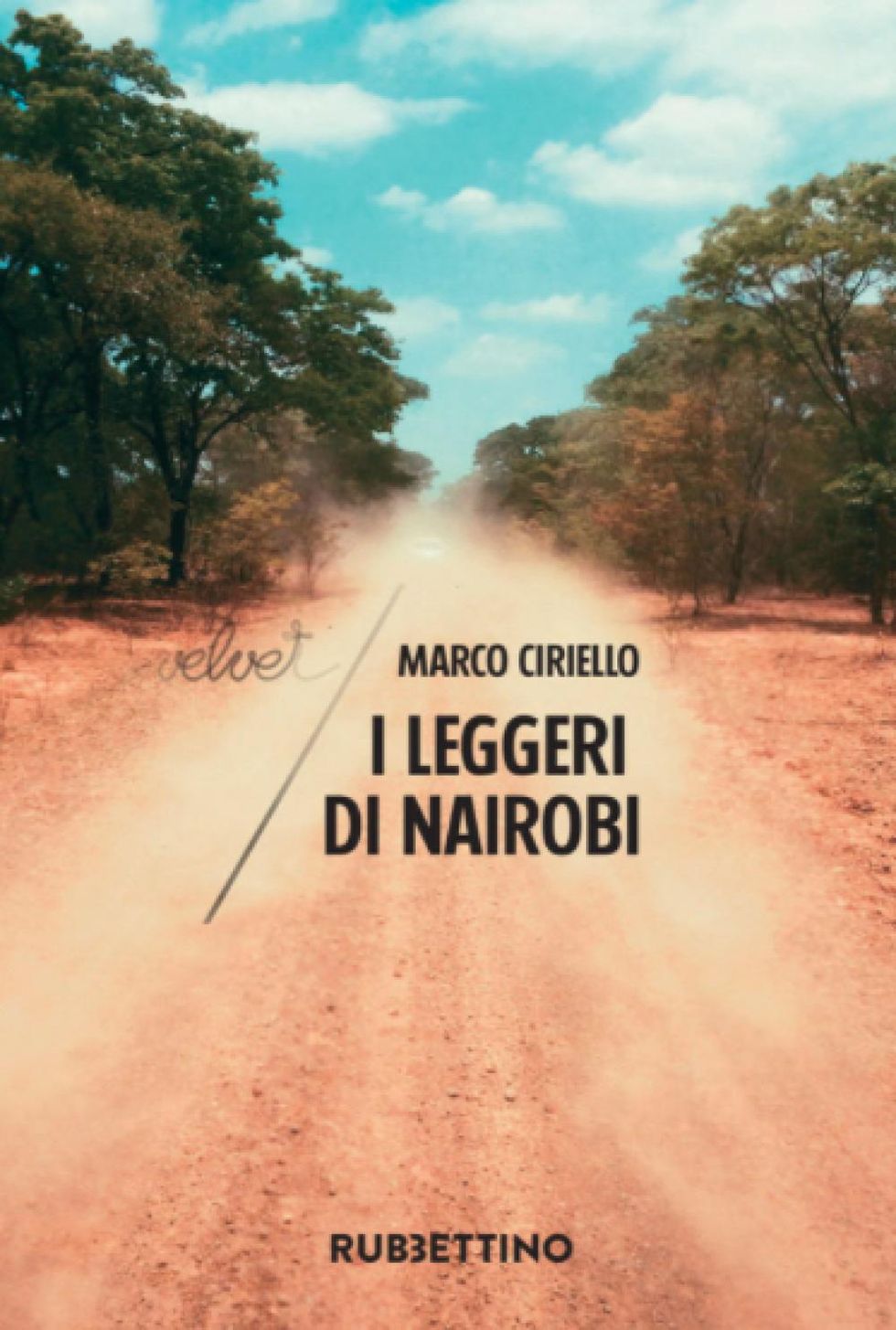 I leggeri di Nairobi - di Marco Ciriello. 162 pagine. 2020 Rubettino Editore. Prezzo: 14 euro