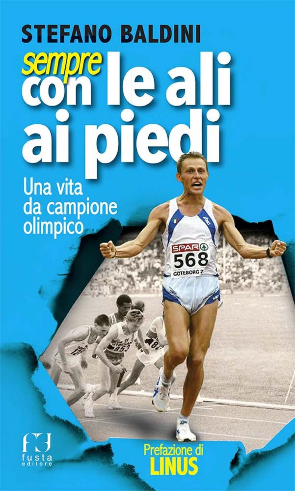 La copertina di “Sempre con le ali ai piedi (Una vita da campione olimpico)” di Stefano Baldini, Fusta editore