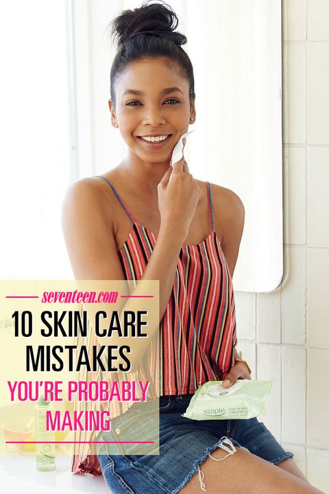 How To Take Care Of Your Skin 10 Skincare Mistakes To Avoid