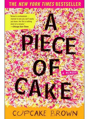 piece of cake book by cupcake brown a memior