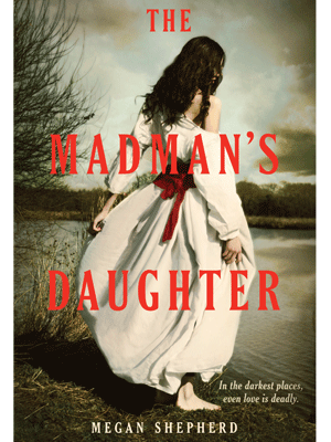 cover of the book The Madman's Daughter by Megan Shepherd