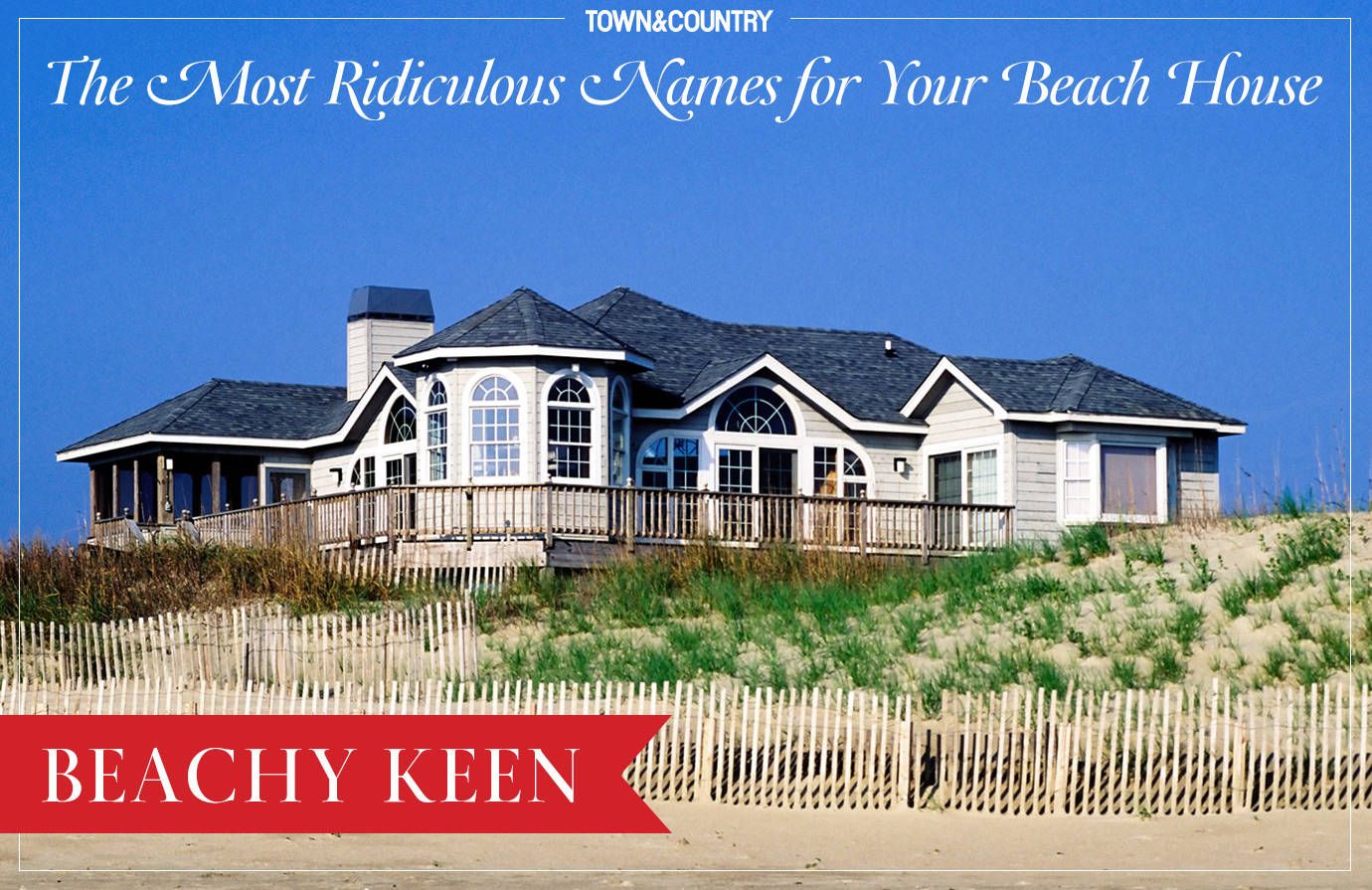 Most Ridiculous Names For Your Beach House Best Beach House Names