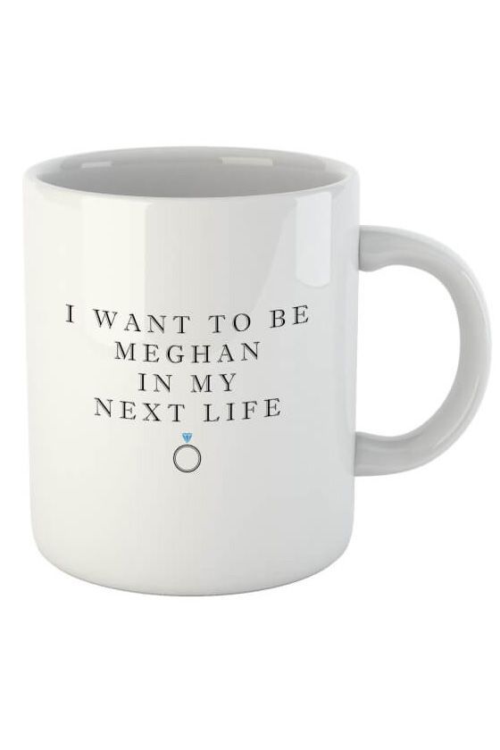 I Want To Be Meghan Mug