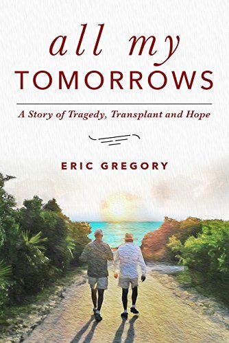 All My Tomorrows: A Story of Tragedy, Transplant and Hope