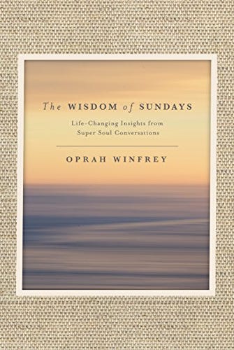 The Wisdom of Sundays by Oprah Winfrey The Wisdom of Sundays by Oprah Winfrey