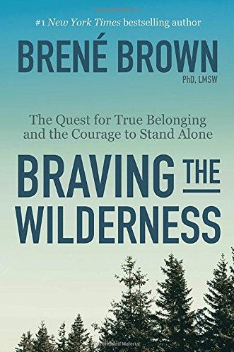 Braving the Wilderness by Brené Brown Braving the Wilderness by Brené Brown