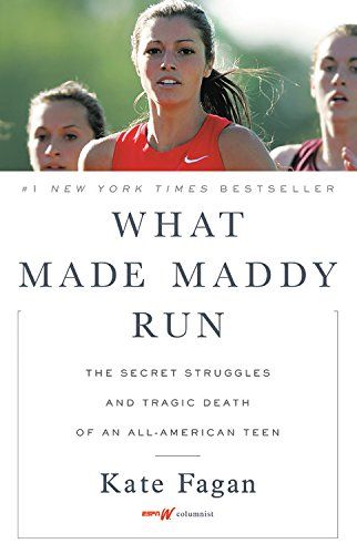What Made Maddy Run : The Secret Struggles and Tragic Death of an All-American Teen - (Hardcover)