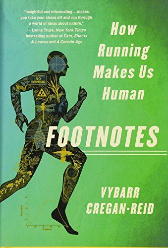 'Footnotes: How Running Makes Us Human' by Vybarr Cregan-Reid