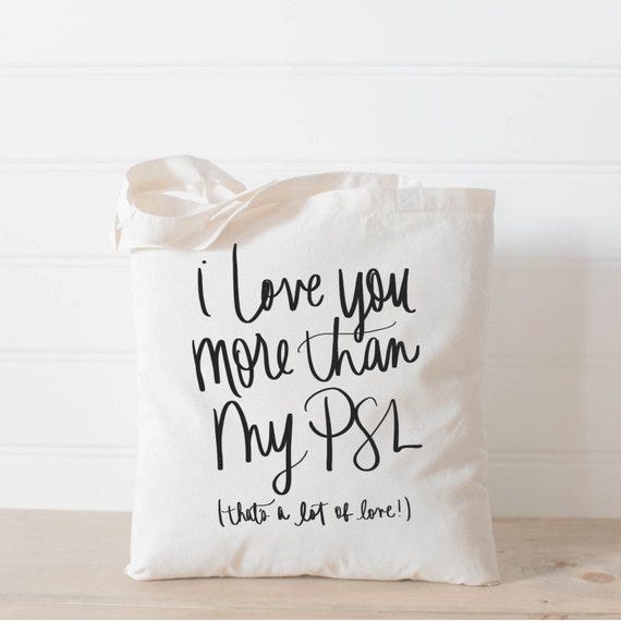 I Love You More Than My PSL Tote Bag