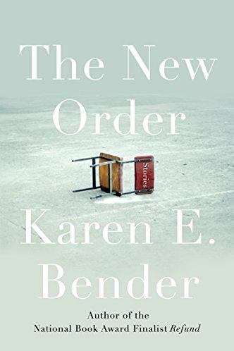 The New Order by Karen E. Bender 