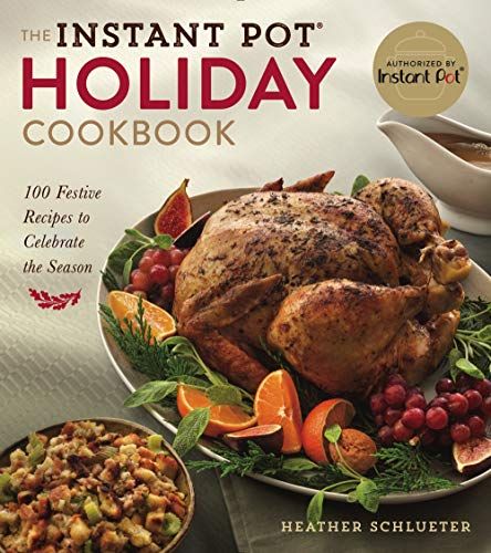 The Instant Pot® Holiday Cookbook
