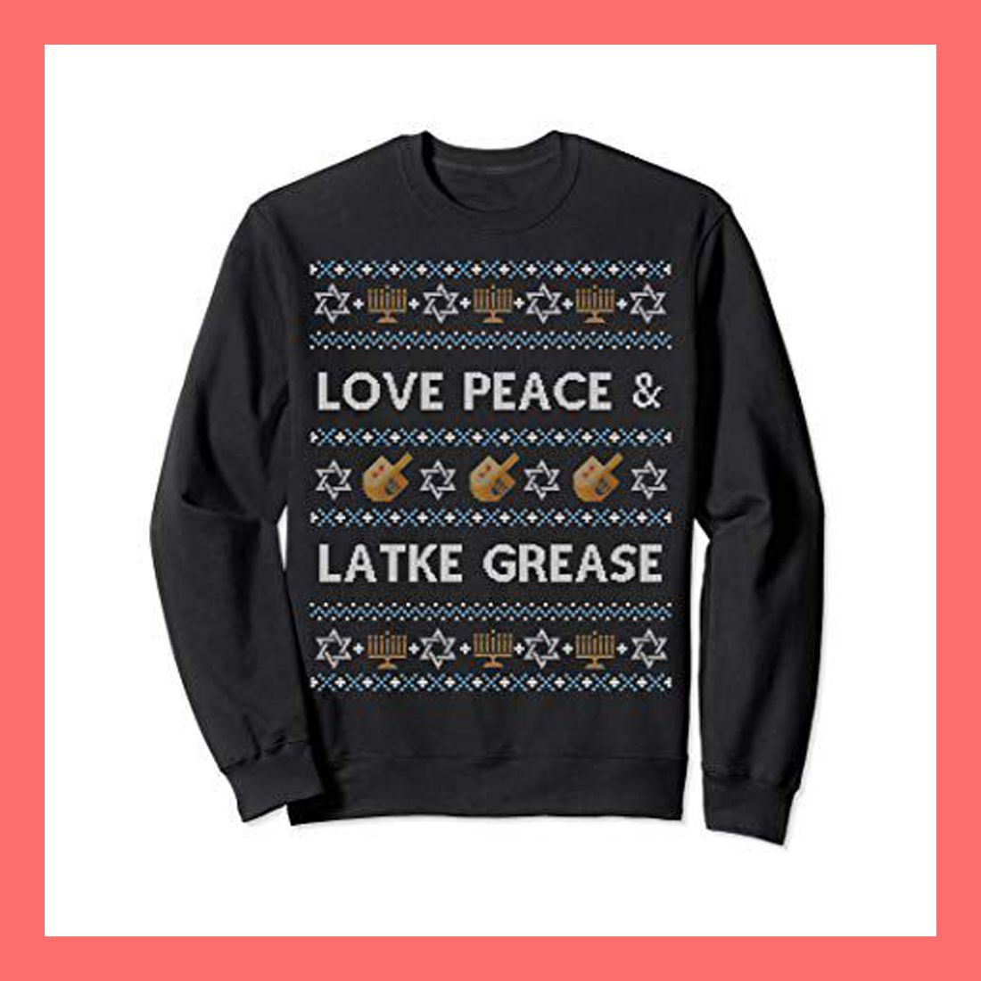 Love, Peace & Latke Grease Sweatshirt 