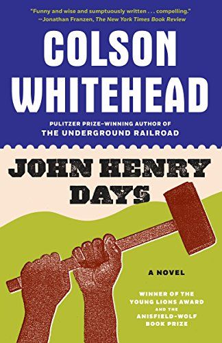 "John Henry Days" by Colson Whitehead
