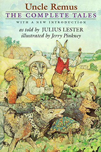 "Uncle Remus: The Complete Tales" by Julius Lester