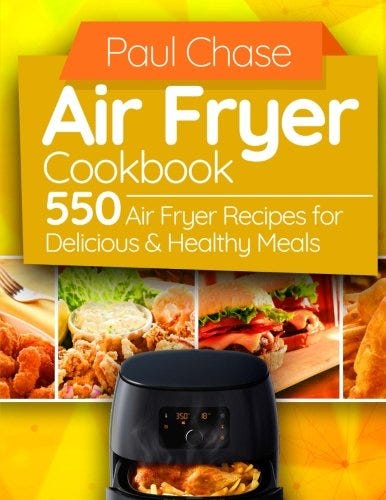 10+ Best Air Fryer Cookbooks to Buy 2019 - Top Cookbooks About Air Frying