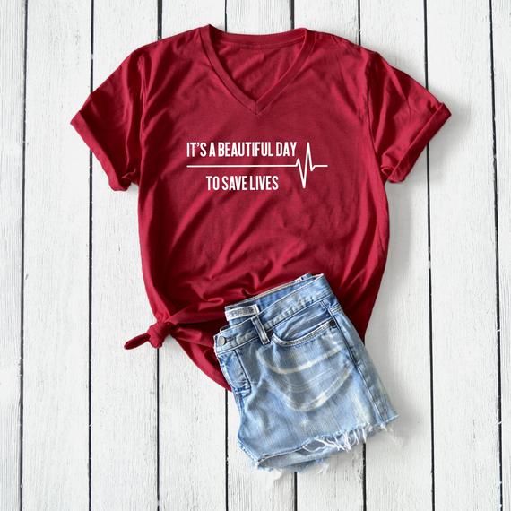 It's A Beautiful Day to Save Lives Shirt