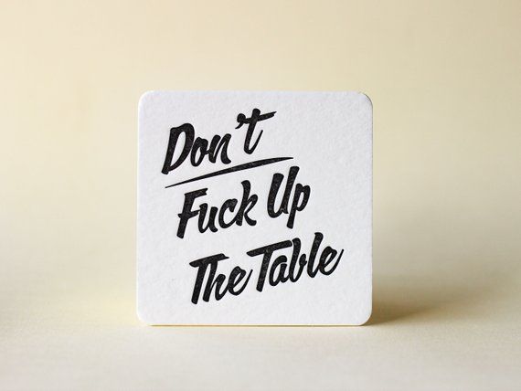 Don't F*ck Up The Table Letterpress Coasters From M.C. Pressure