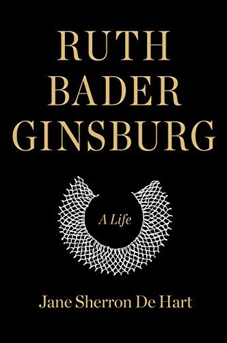 Ruth Bader Ginsburg: A Life by Jane Sherron De Hart 