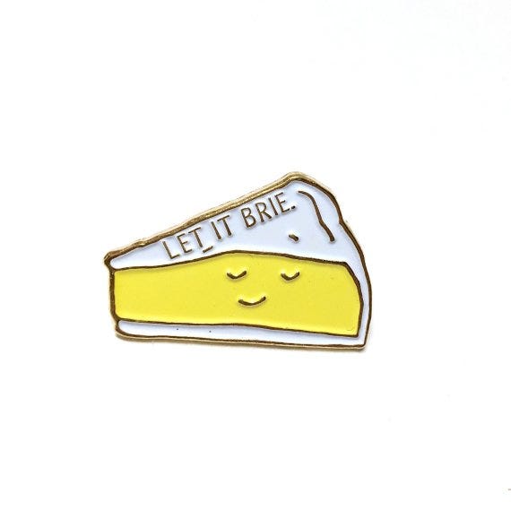 Let It Brie Cheese Enamel Pin