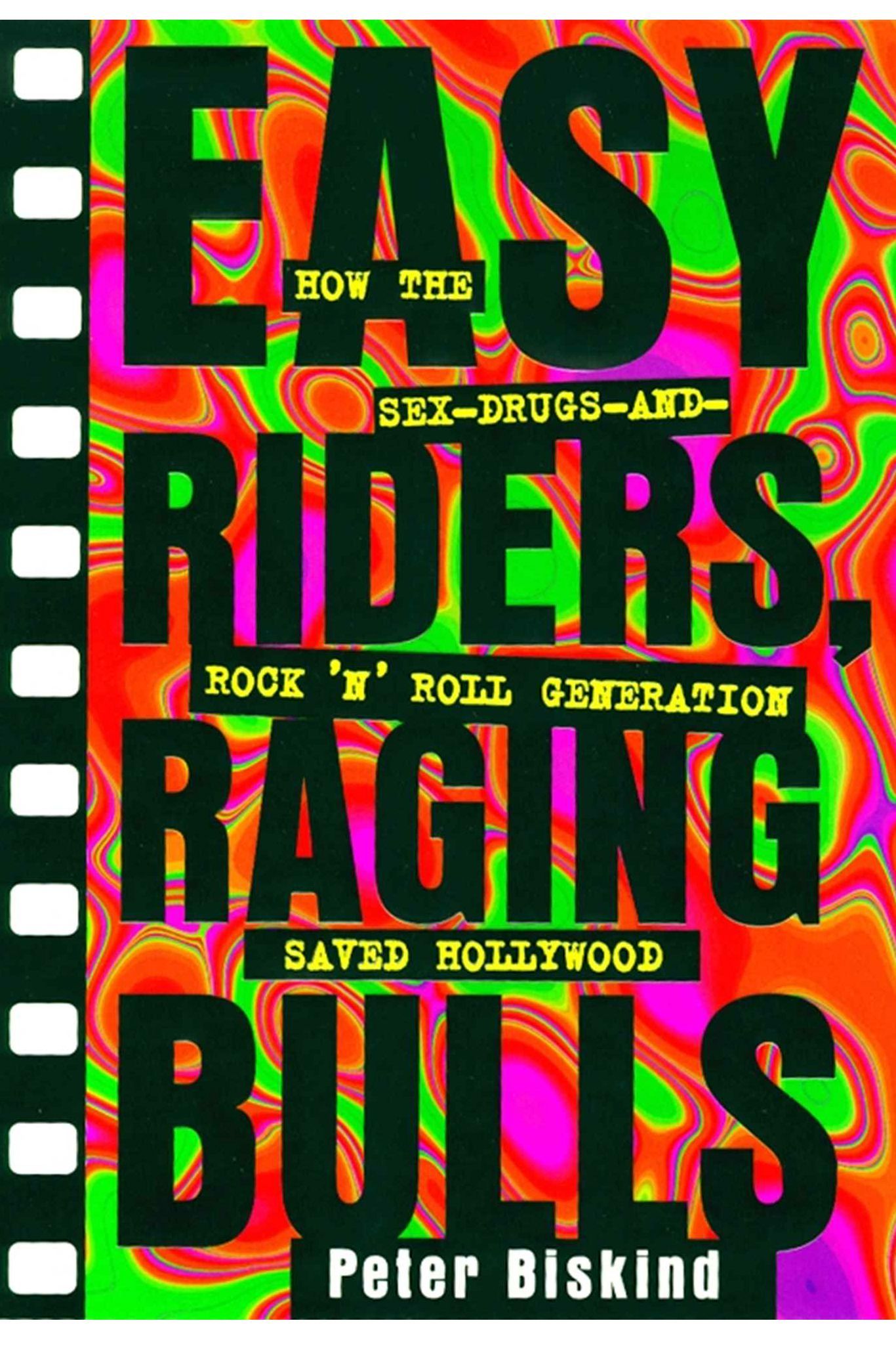Easy Riders Raging Bulls How the Drugs and Rock N Roll Generation Saved Hollywood Easy Riders Raging Bulls How the Drugs and Rock N Roll Generation Saved Hollywood