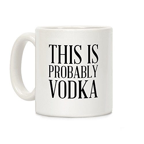 This is Probably Vodka Mug